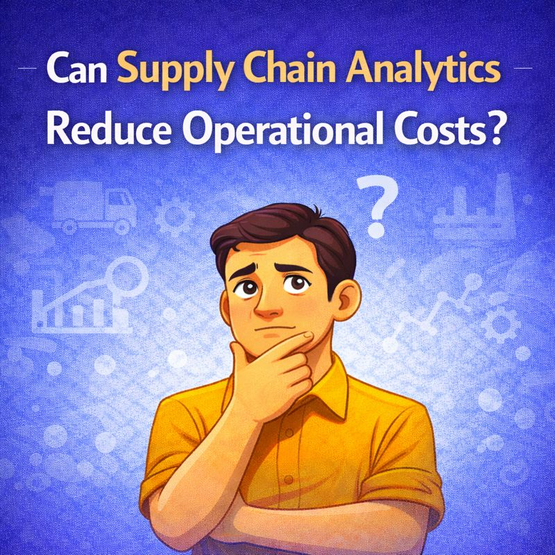 Benefits of Supply Chain Analytics